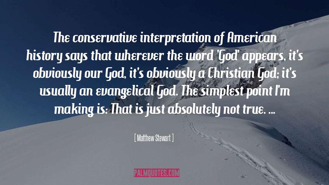 Matthew Stewart Quotes: The conservative interpretation of American