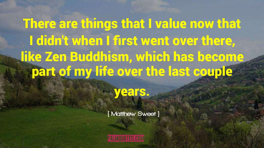 Matthew Sweet Quotes: There are things that I