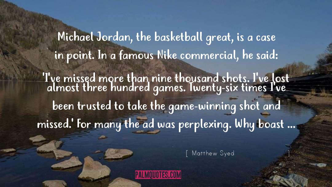 Matthew Syed Quotes: Michael Jordan, the basketball great,