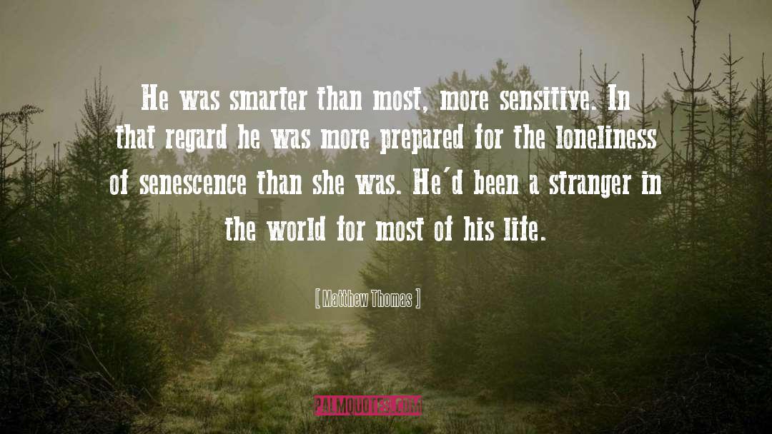 Matthew Thomas Quotes: He was smarter than most,