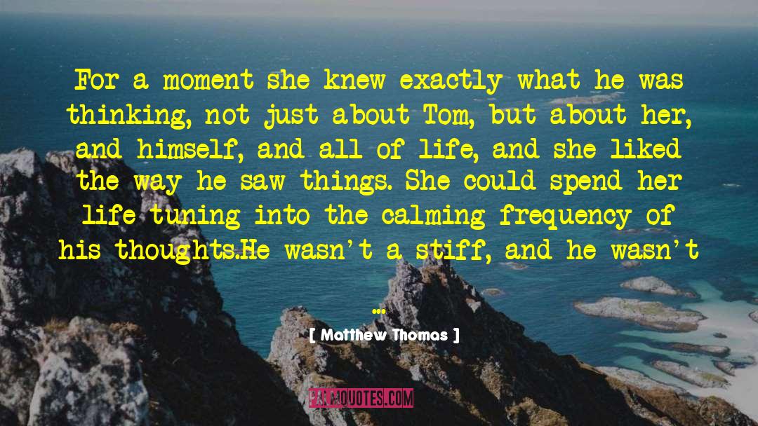 Matthew Thomas Quotes: For a moment she knew