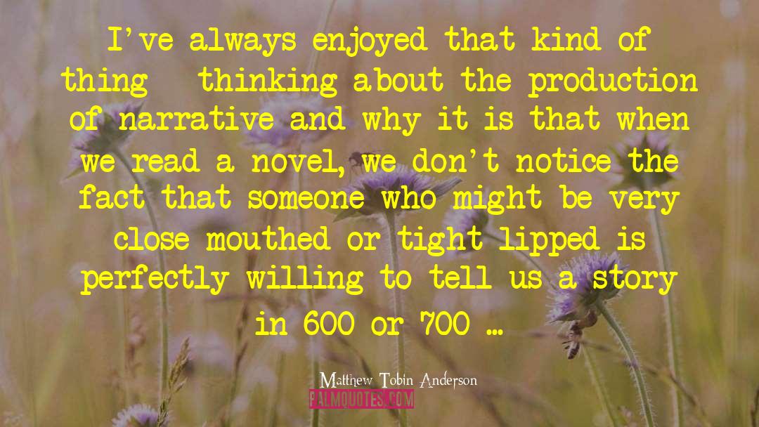 Matthew Tobin Anderson Quotes: I've always enjoyed that kind