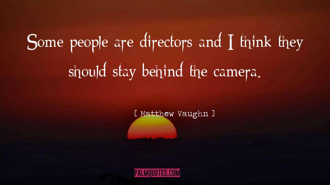 Matthew Vaughn Quotes: Some people are directors and