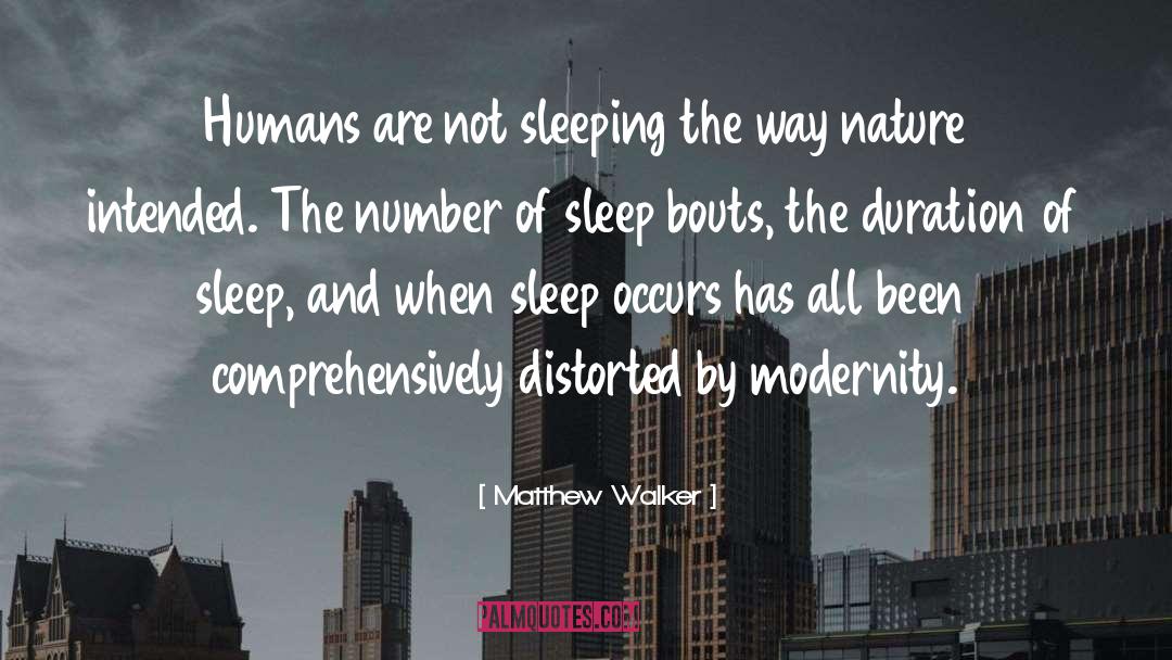 Matthew Walker Quotes: Humans are not sleeping the