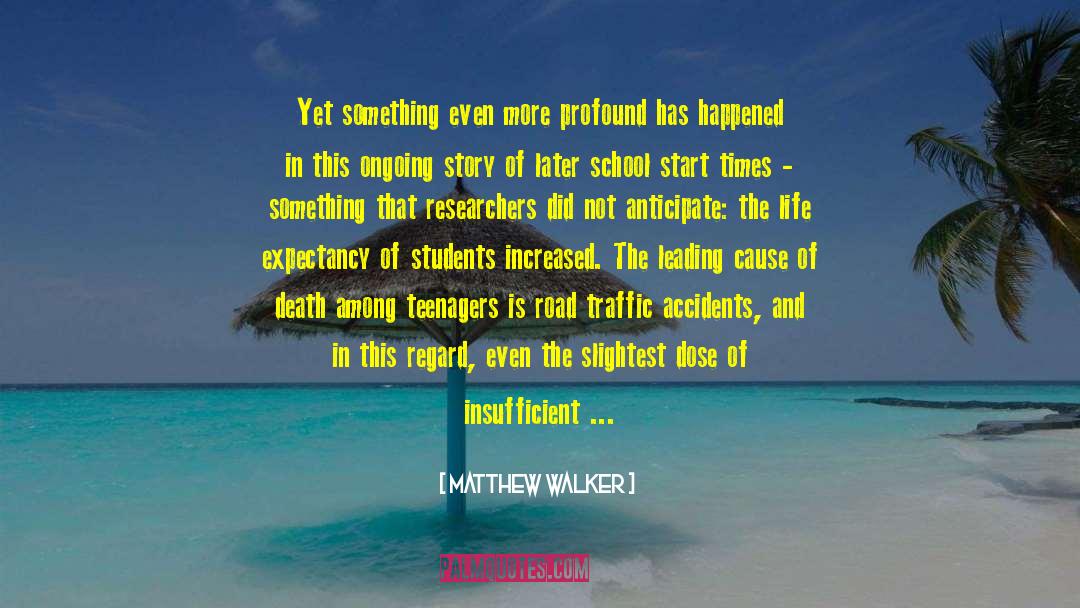 Matthew Walker Quotes: Yet something even more profound