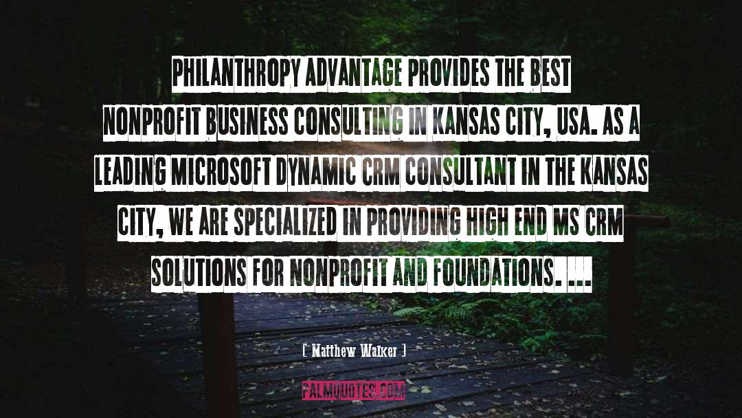 Matthew Walker Quotes: Philanthropy Advantage provides the best