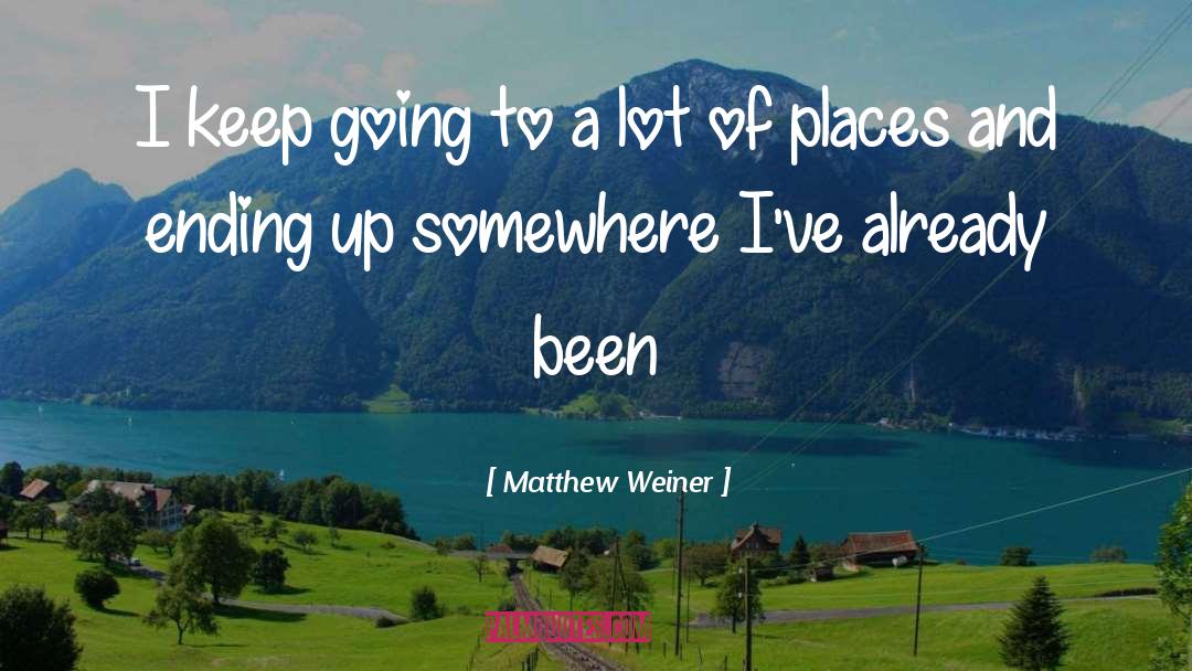 Matthew Weiner Quotes: I keep going to a