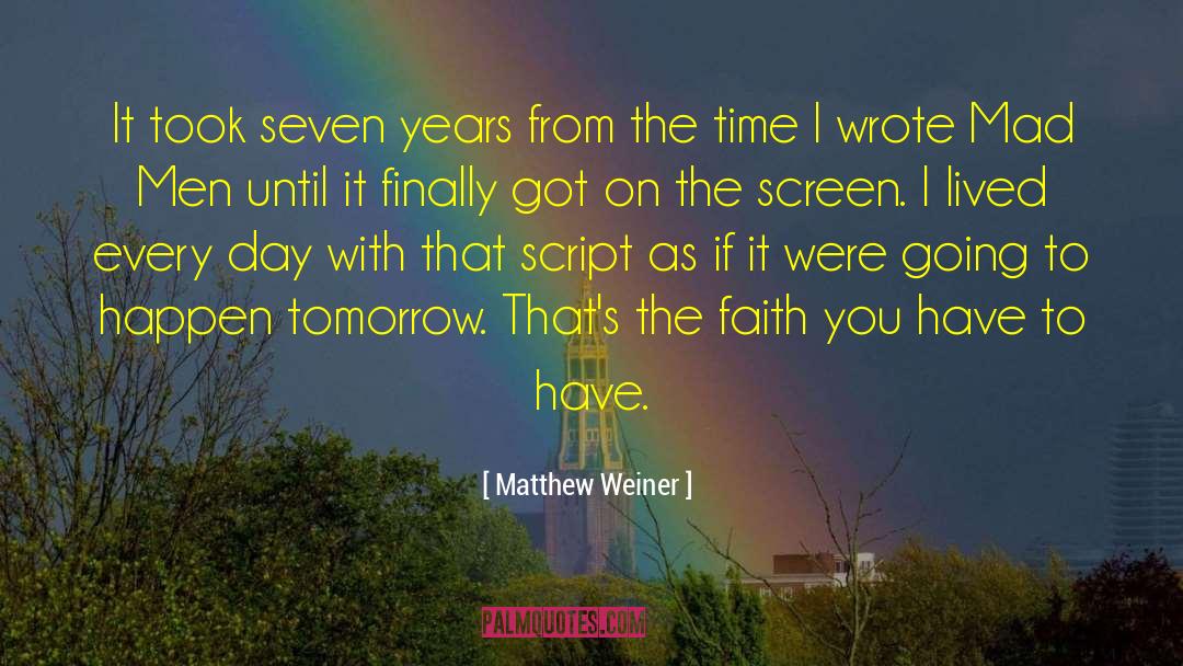 Matthew Weiner Quotes: It took seven years from