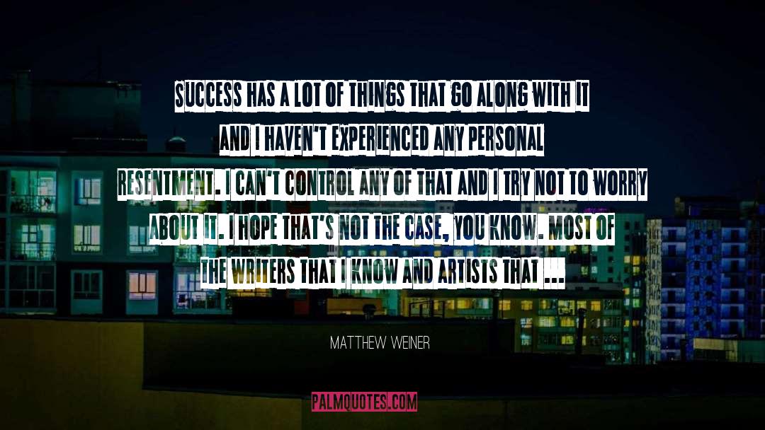 Matthew Weiner Quotes: Success has a lot of