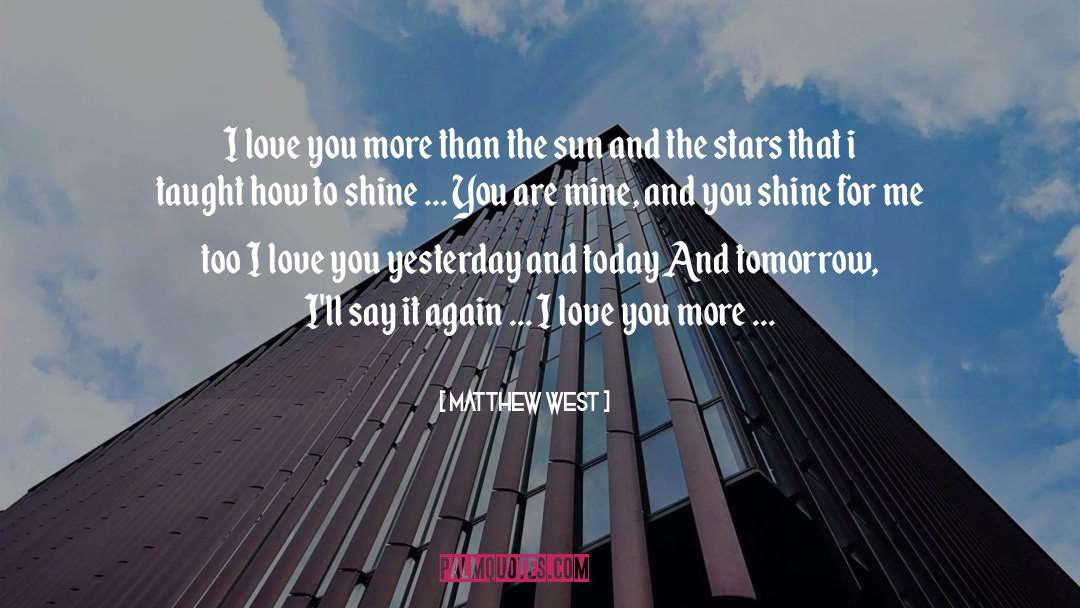 Matthew West Quotes: I love you more than