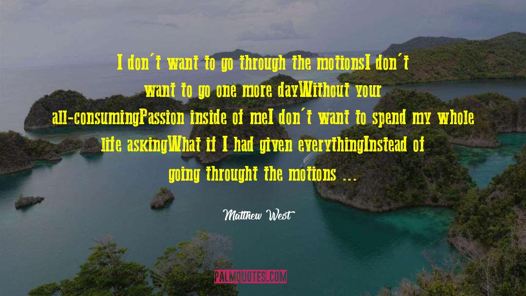 Matthew West Quotes: I don't want to go