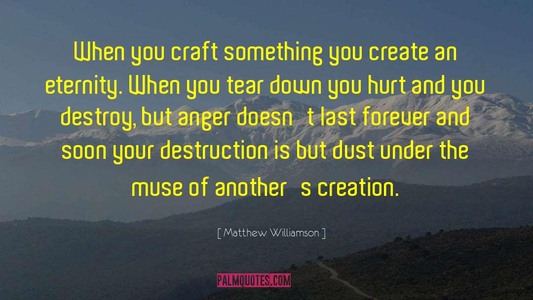 Matthew Williamson Quotes: When you craft something you