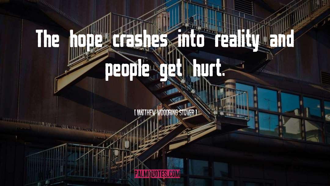 Matthew Woodring Stover Quotes: The hope crashes into reality