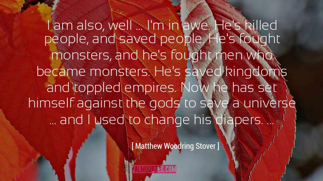 Matthew Woodring Stover Quotes: I am also, well ...