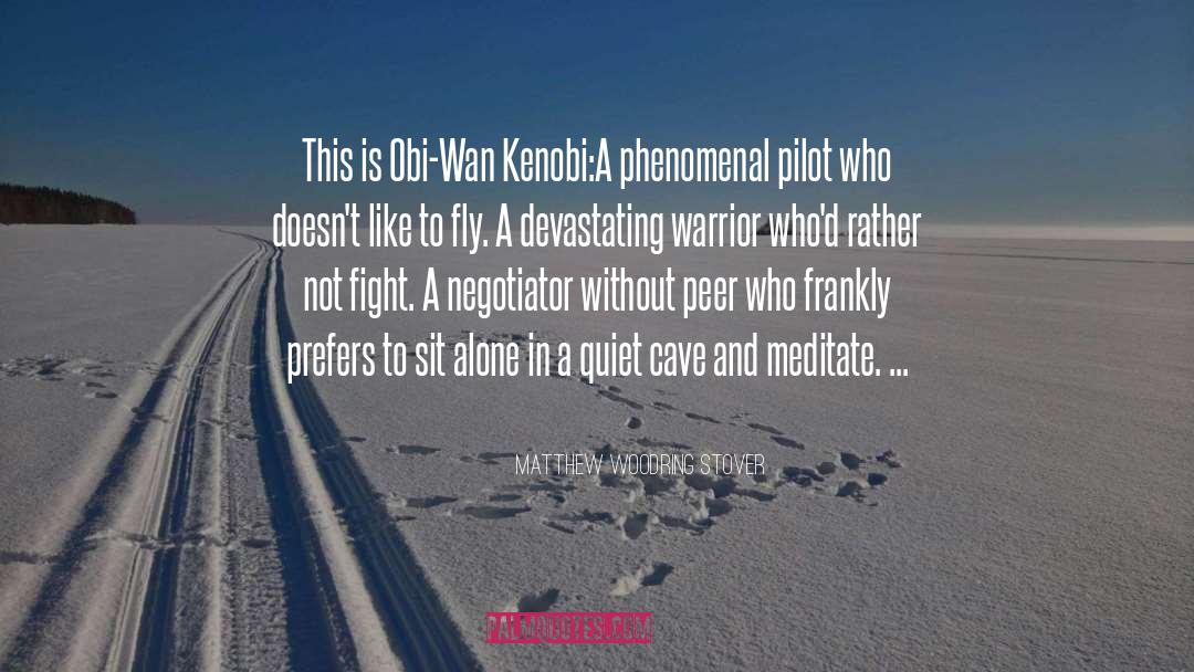 Matthew Woodring Stover Quotes: This is Obi-Wan Kenobi:<br />A