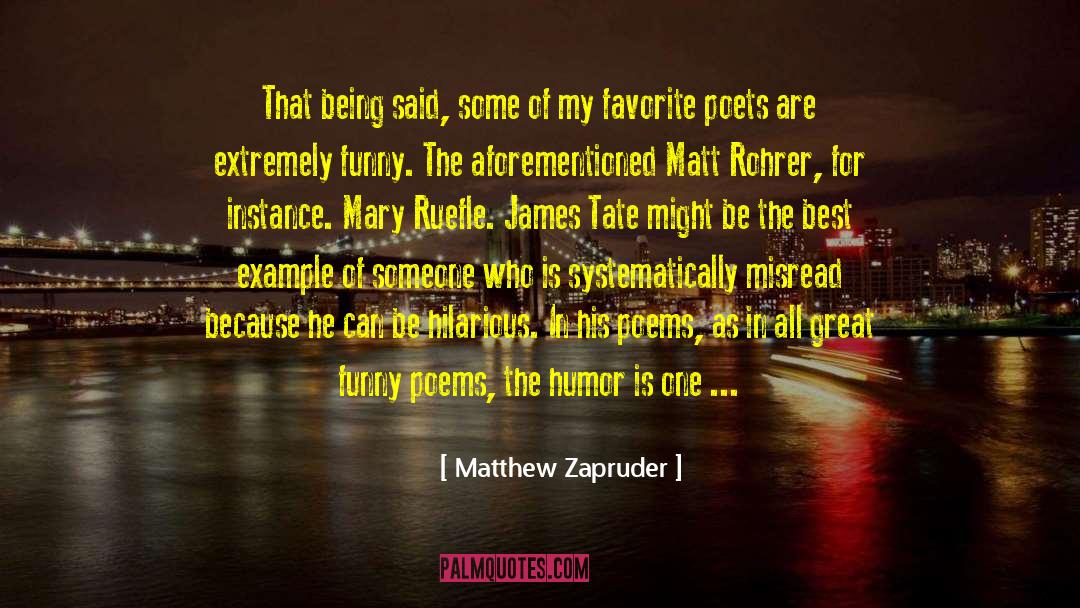 Matthew Zapruder Quotes: That being said, some of