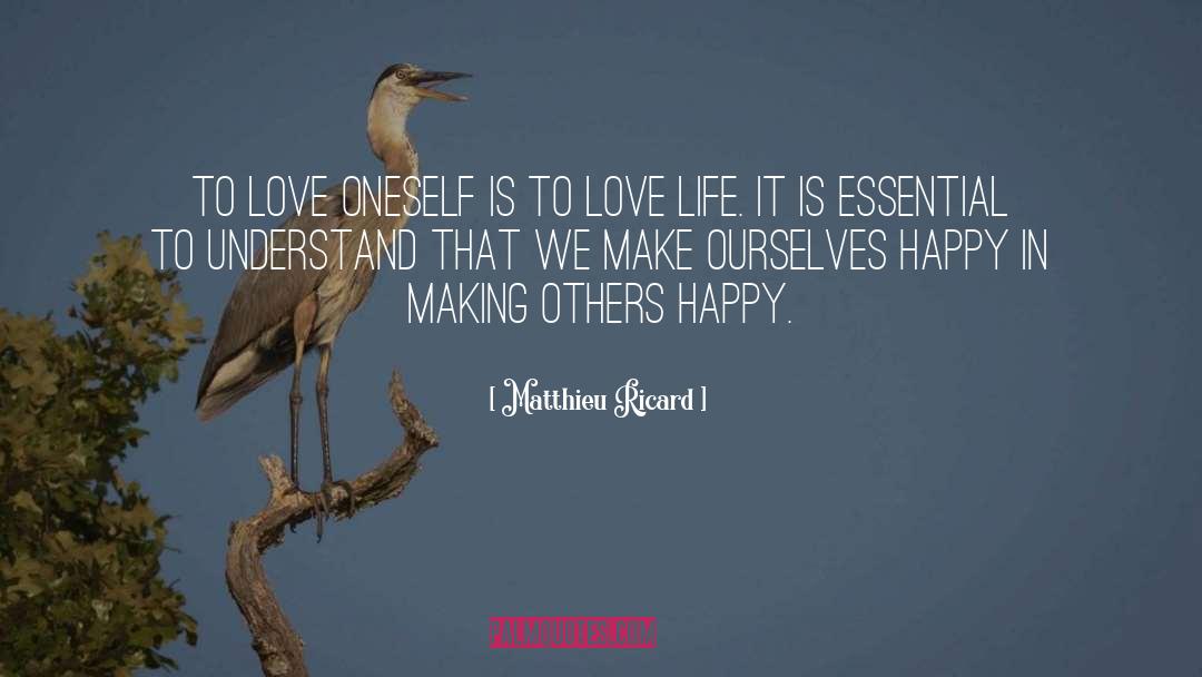 Matthieu Ricard Quotes: To love oneself is to