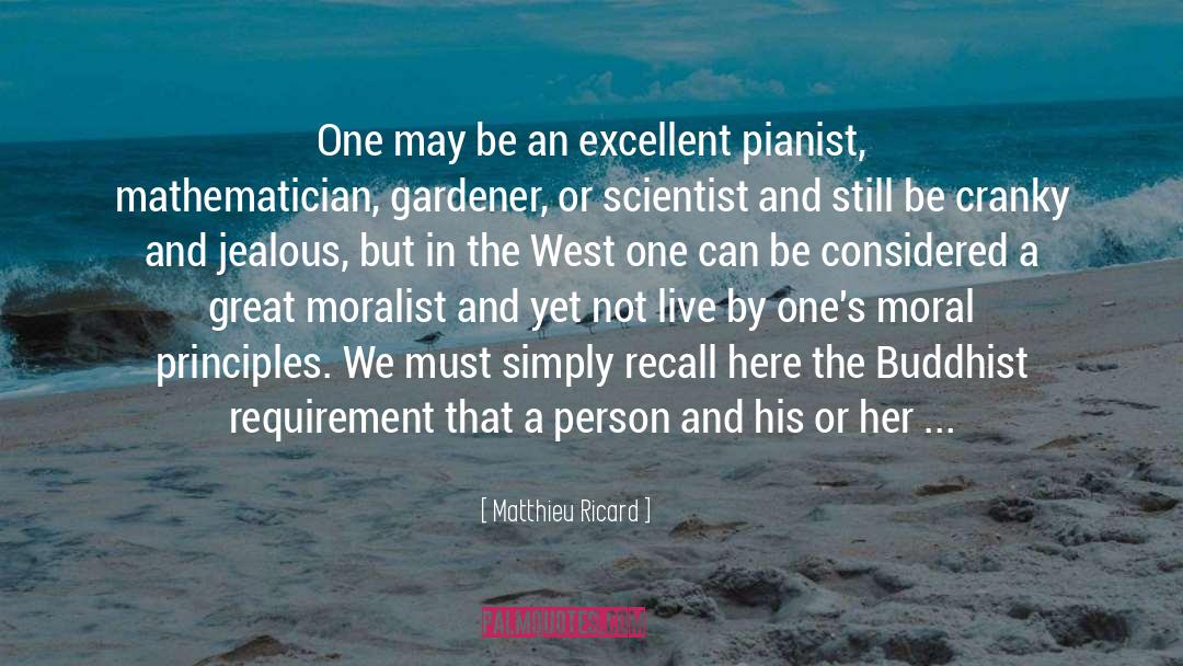 Matthieu Ricard Quotes: One may be an excellent