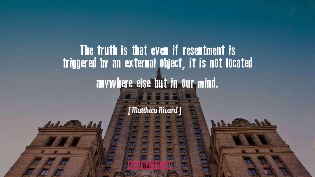 Matthieu Ricard Quotes: The truth is that even