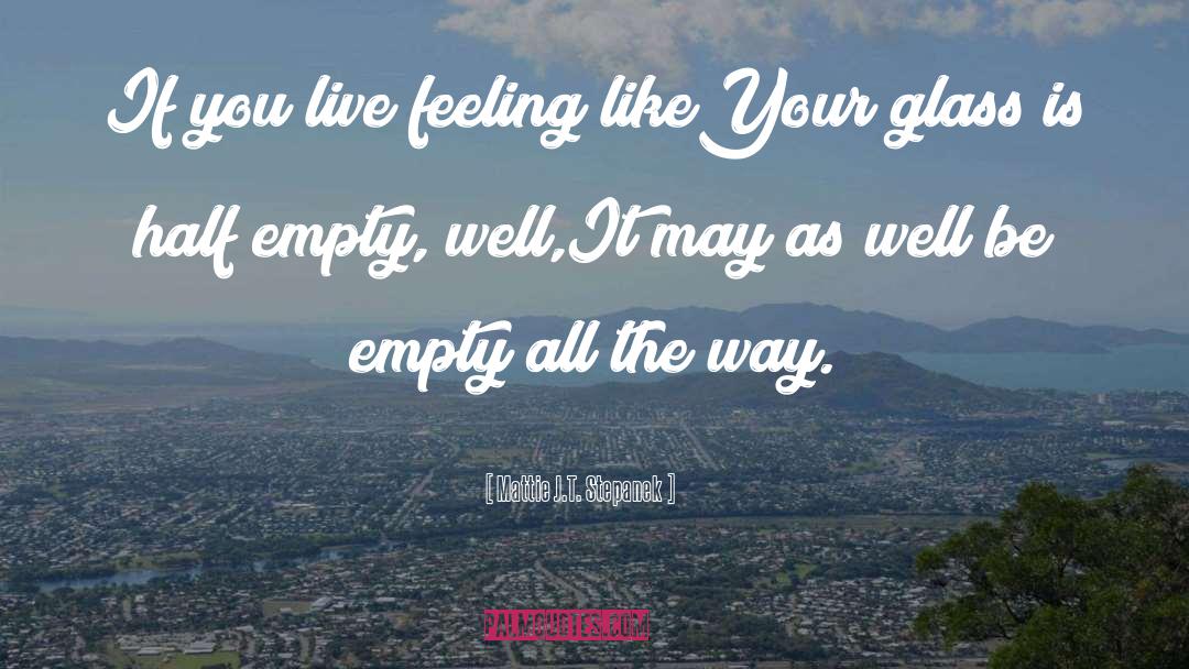 Mattie J.T. Stepanek Quotes: If you live feeling like<br>Your