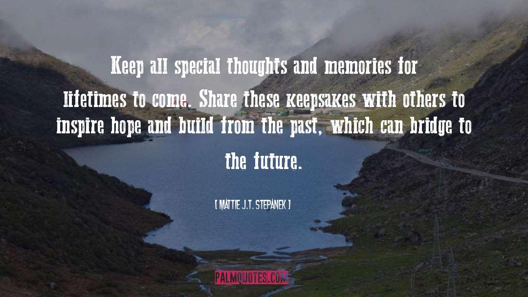 Mattie J.T. Stepanek Quotes: Keep all special thoughts and