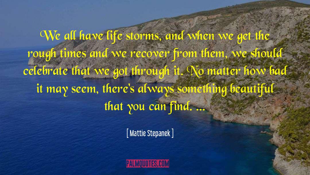Mattie Stepanek Quotes: We all have life storms,
