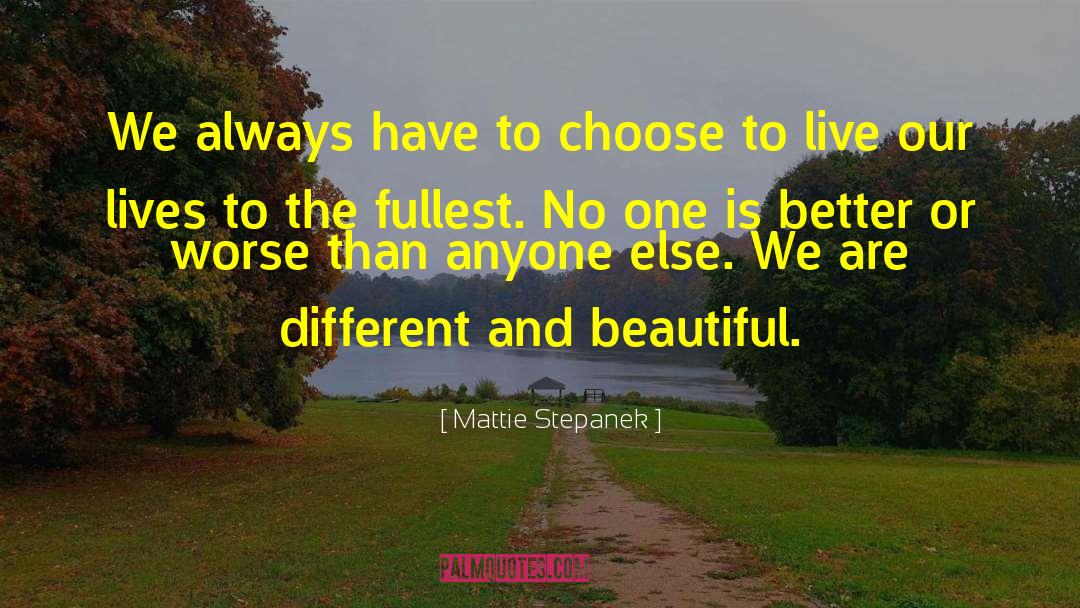 Mattie Stepanek Quotes: We always have to choose