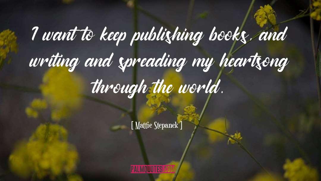 Mattie Stepanek Quotes: I want to keep publishing