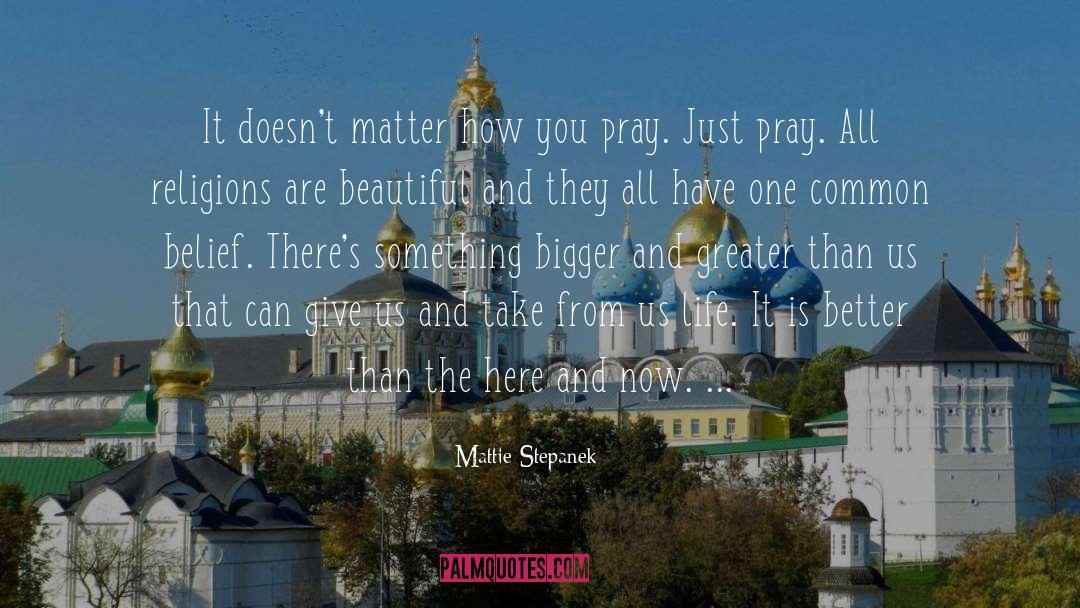 Mattie Stepanek Quotes: It doesn't matter how you