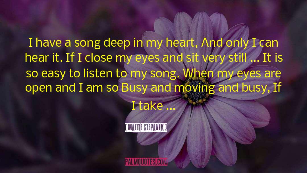 Mattie Stepanek Quotes: I have a song deep