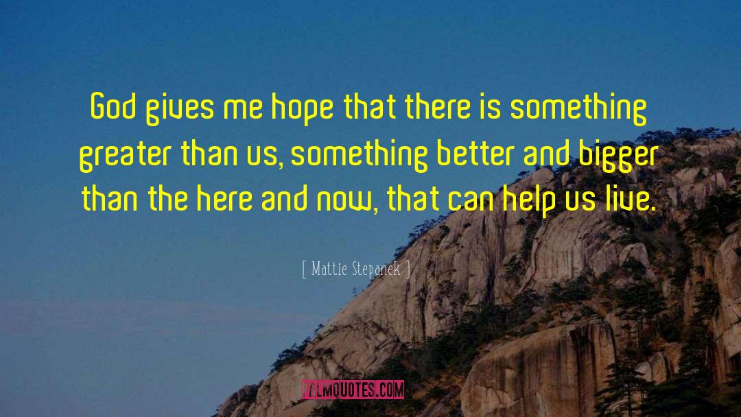 Mattie Stepanek Quotes: God gives me hope that