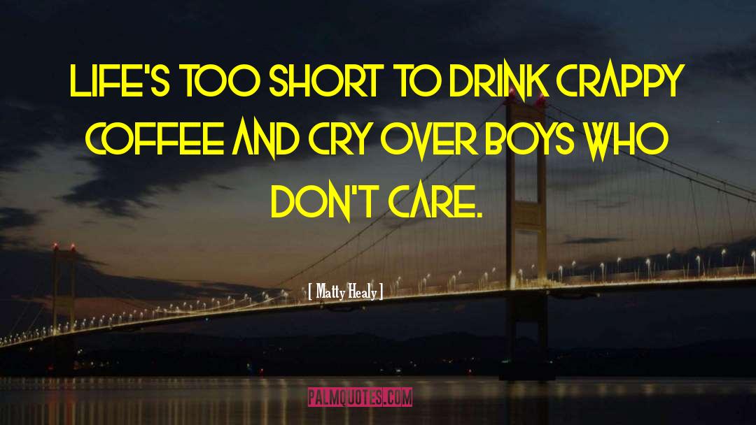 Matty Healy Quotes: Life's too short to drink