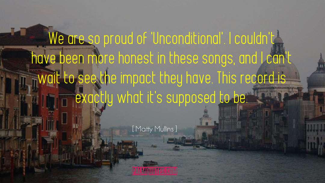 Matty Mullins Quotes: We are so proud of