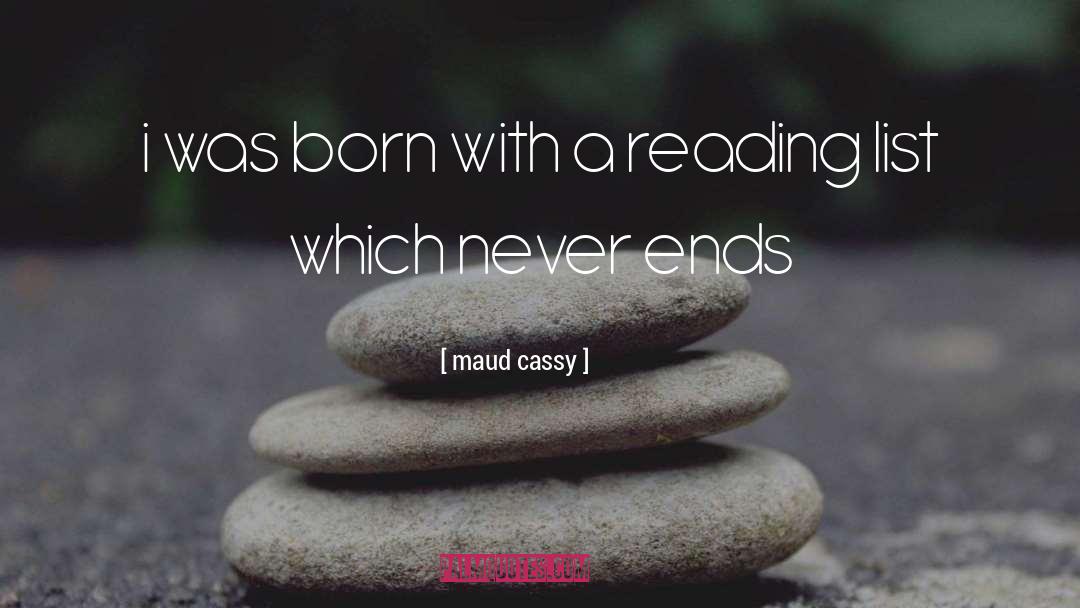 Maud Cassy Quotes: i was born with a