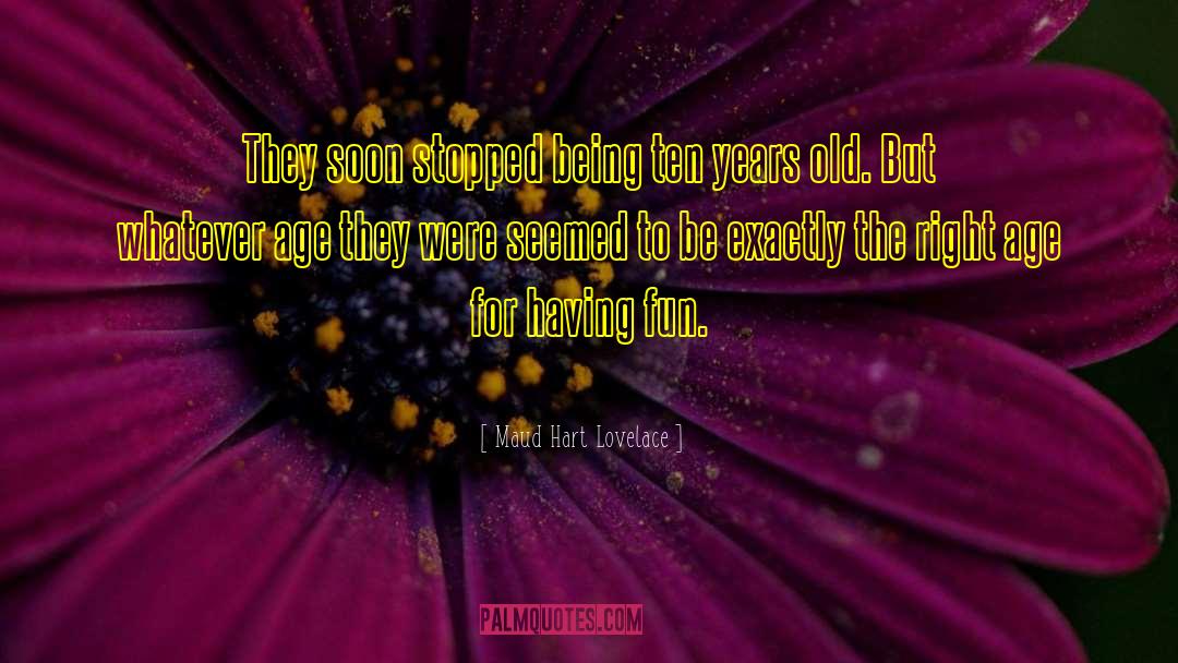 Maud Hart Lovelace Quotes: They soon stopped being ten