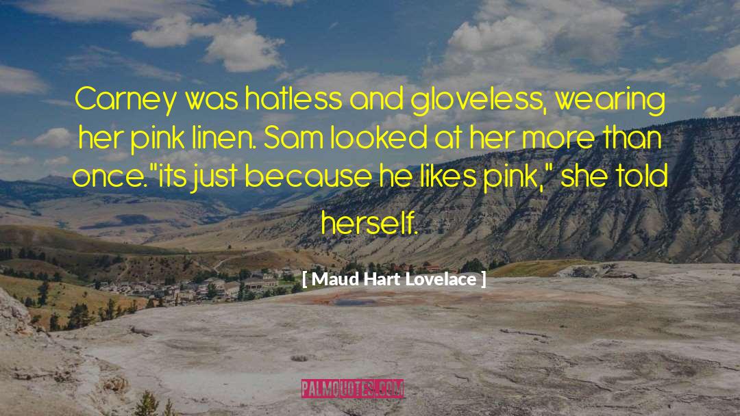 Maud Hart Lovelace Quotes: Carney was hatless and gloveless,