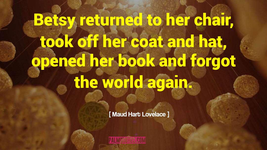 Maud Hart Lovelace Quotes: Betsy returned to her chair,