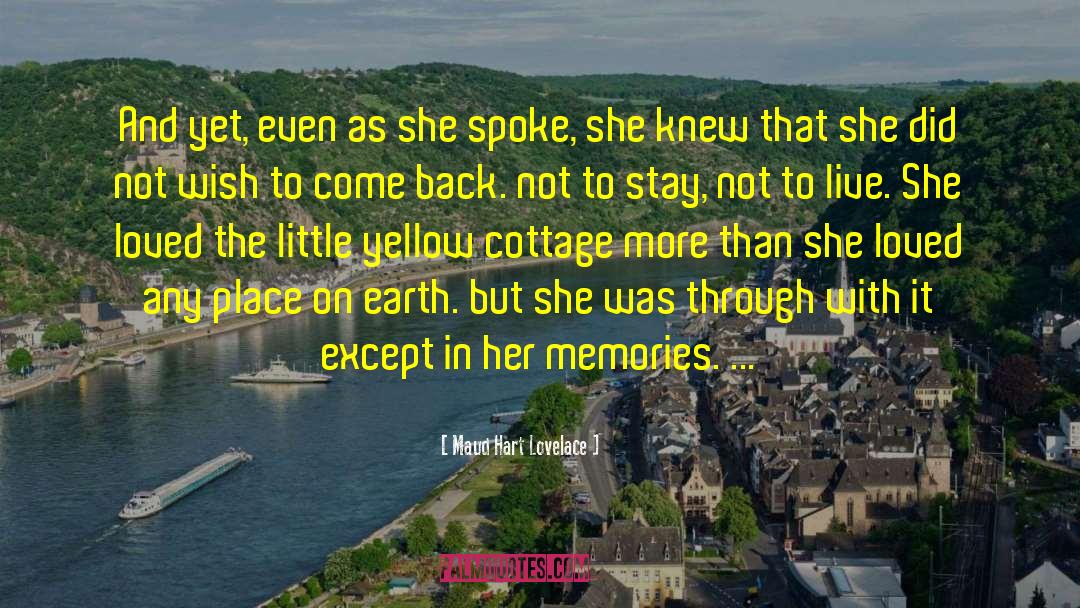 Maud Hart Lovelace Quotes: And yet, even as she