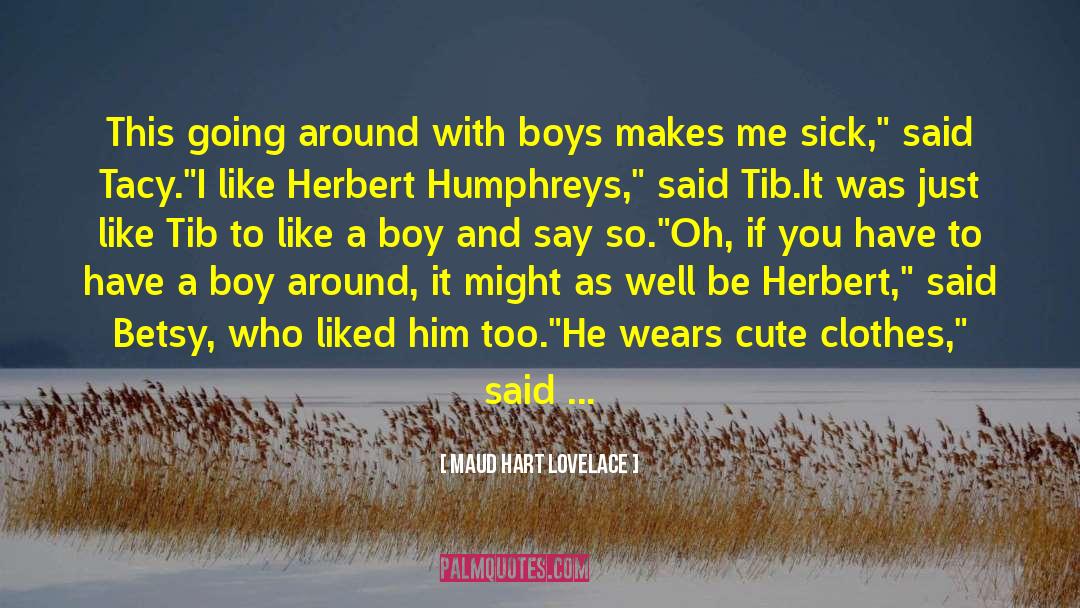 Maud Hart Lovelace Quotes: This going around with boys