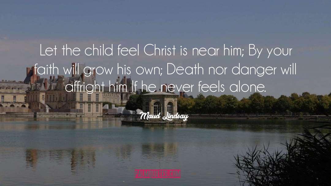 Maud Lindsay Quotes: Let the child feel Christ