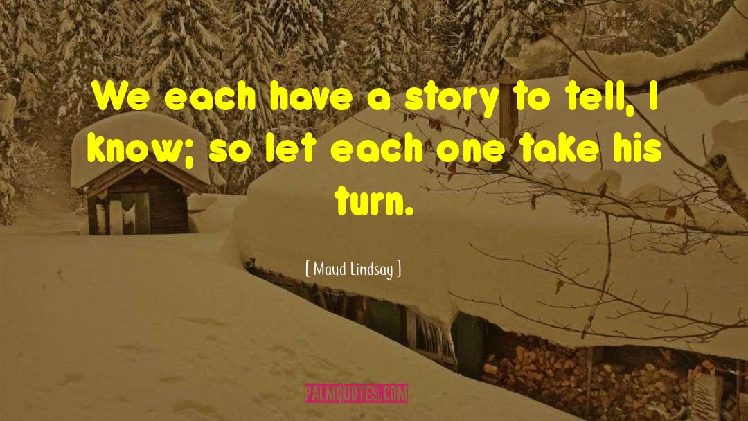 Maud Lindsay Quotes: We each have a story