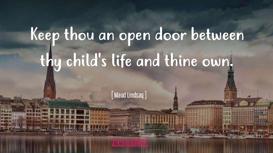 Maud Lindsay Quotes: Keep thou an open door