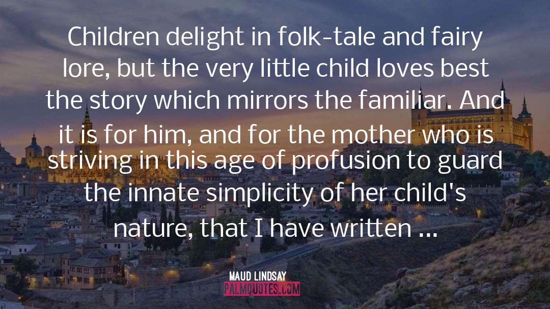 Maud Lindsay Quotes: Children delight in folk-tale and