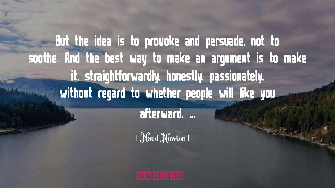 Maud Newton Quotes: But the idea is to