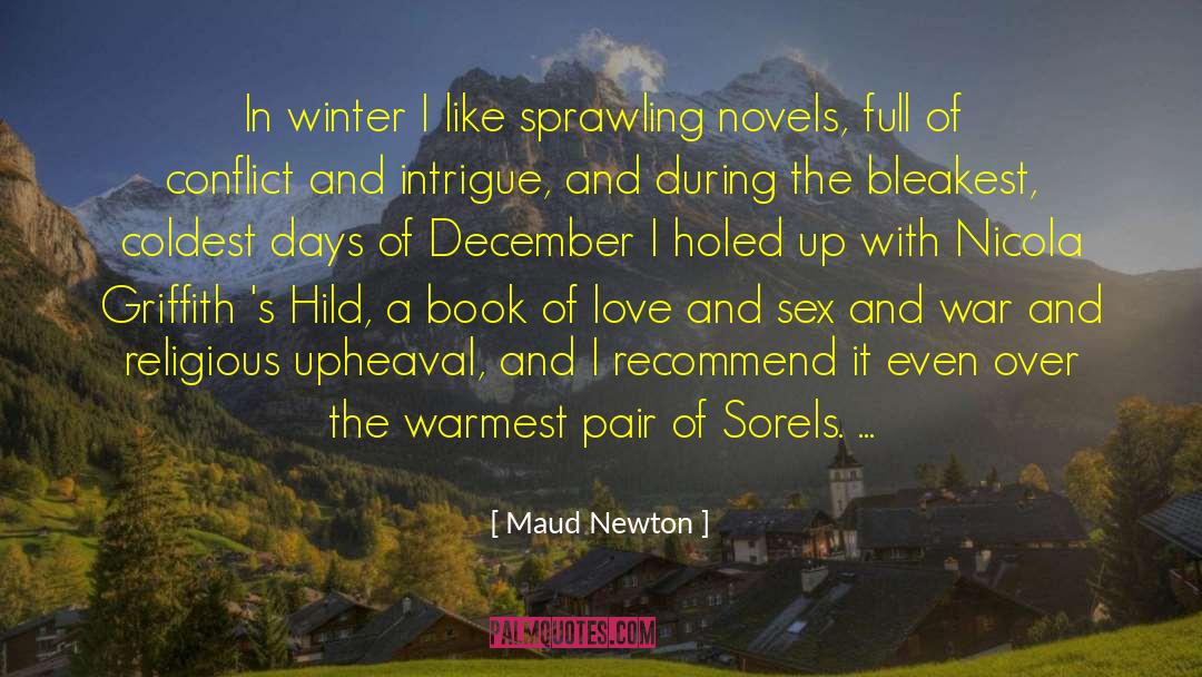 Maud Newton Quotes: In winter I like sprawling