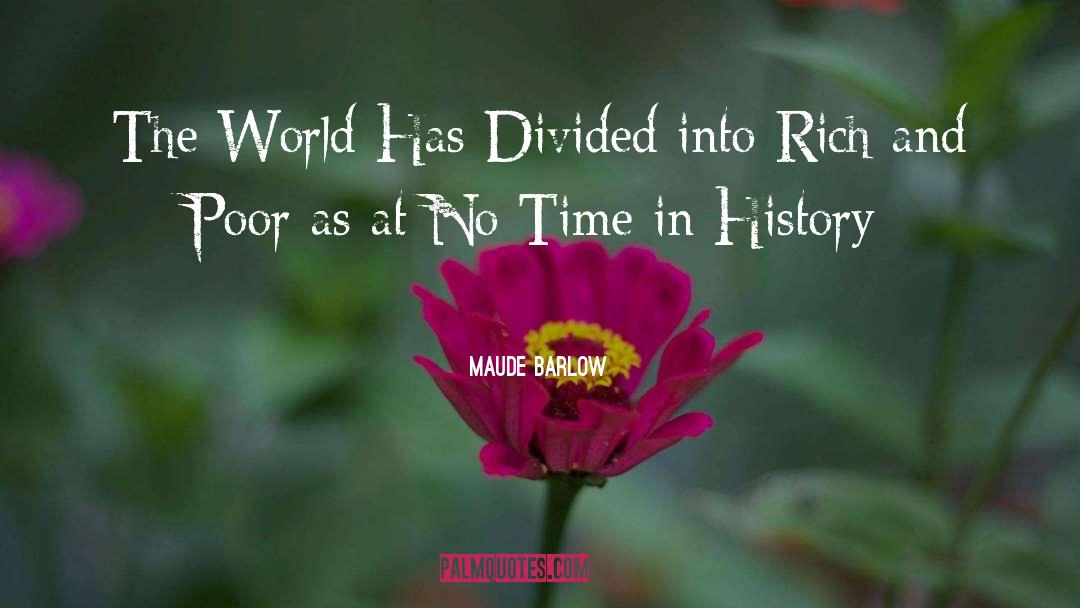 Maude Barlow Quotes: The World Has Divided into