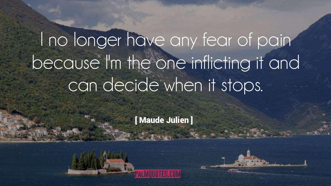 Maude Julien Quotes: I no longer have any