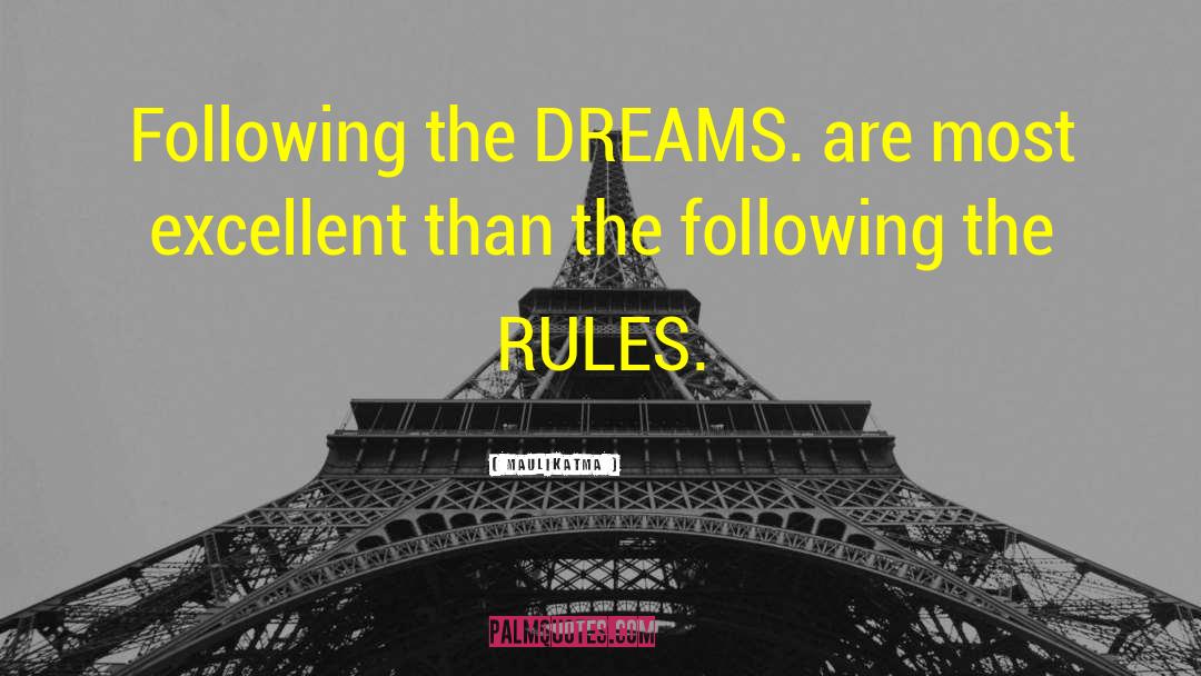 Maulikatma Quotes: Following the DREAMS. are most