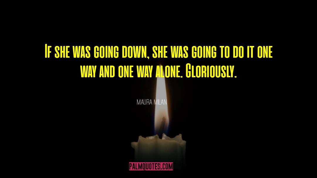 Maura Milan Quotes: If she was going down,