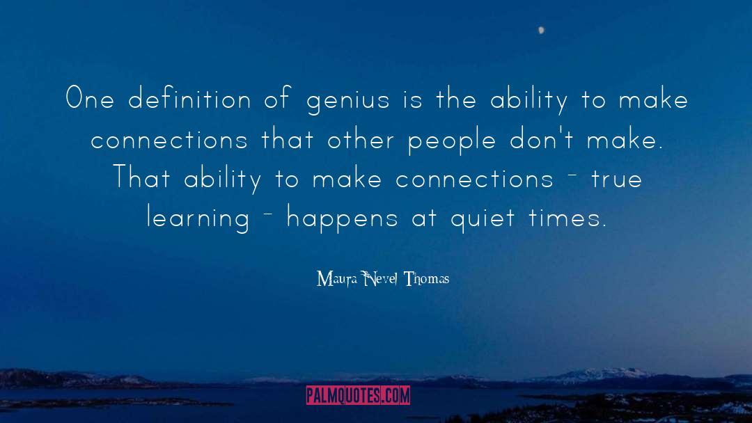 Maura Nevel Thomas Quotes: One definition of genius is
